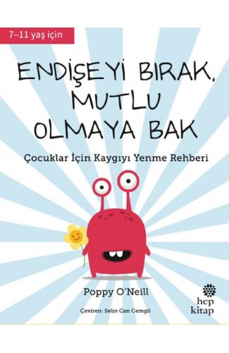 Endişeyi Bırak, Mutlu Olmaya Bak