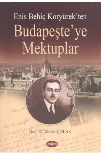 Enis Behiç Koryürek'ten Budapeşte'ye Mektuplar