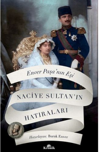 Enver Paşa'nın Eşi Naciye Sultan'ın Hatıraları