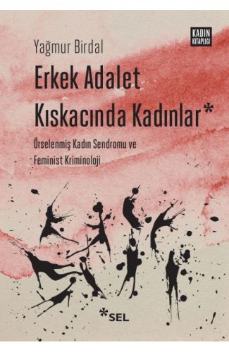 Erkek Adalet Kıskacında Kadınlar: Örselenmiş Kadın Sendromu ve Feminist Kriminoloji