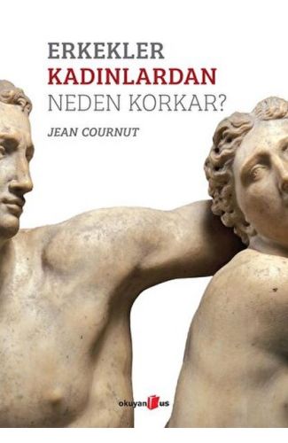 Erkekler Kadınlardan Neden Korkar?