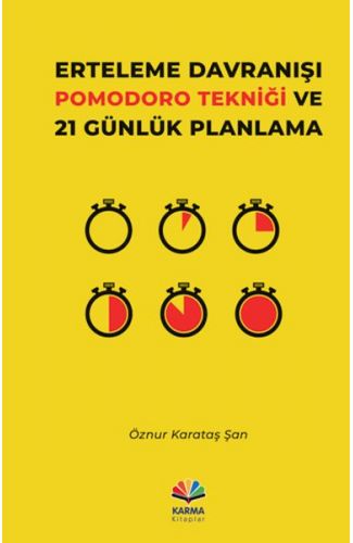 Erteleme Davranışı Pomodoro Tekniği ve 21 Günlük Planlama
