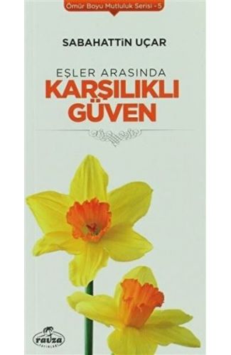 Eşler Arasında Karşılıklı Güven - Ömür Boyu Mutluluk Serisi 5
