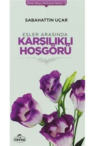 Eşler Arasında Karşılıklı Hoşgörü - Ömür Boyu Mutluluk Serisi 3