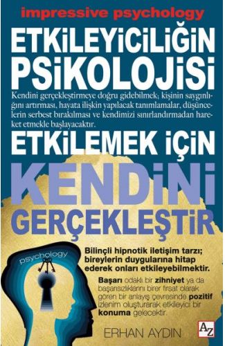 Etkileyiciliğin Psikolojisi - Etkilemek İçin Kendini Gerçekleştir