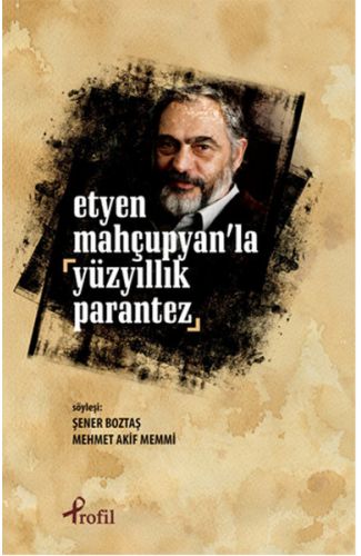 Etyen Mahçuplayan'la Yüzyıllık Parantez