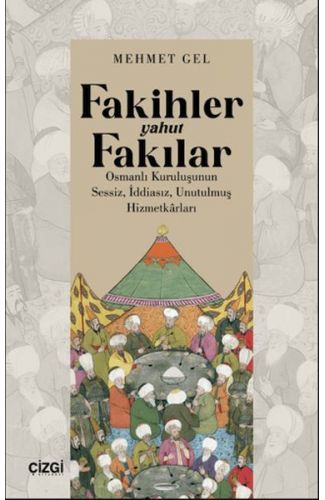 Fakihler yahut Fakılar- Osmanlı Kuruluşunun Sessiz, İddiasız, Unutulmuş Hizmetkârları