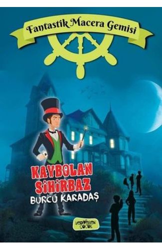 Fantastik Macera Gemisi Kaybolan Sihirbaz (Ciltli)