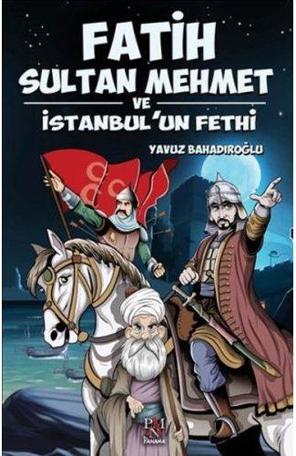 Fatih Sultan Mehmet ve İstanbul'un Fethi