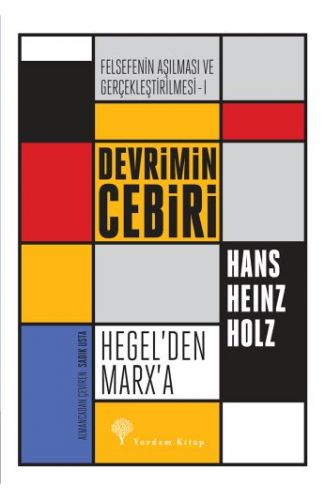 Felsefenin Aşılması ve Gerçekleştirilmesi 1 - Devrimin Cebiri