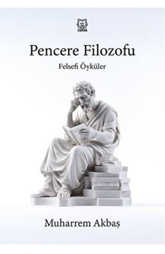 Felsefi Öyküler: Pencere Filozofu
