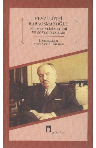 Fevzi Lütfi Karaosmanoğlu  Bir Muhalifin Edebi ve Sosyal Yazıları