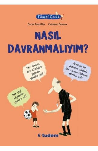 Filozof Çocuk - Nasıl Davranmalıyım?