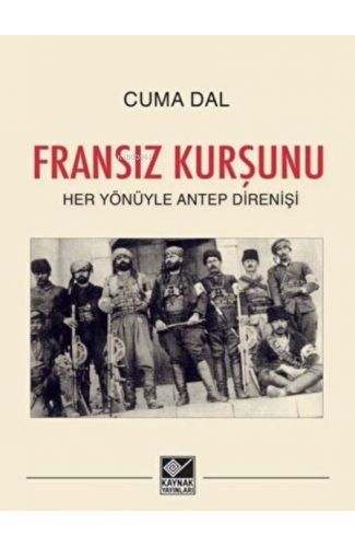 Fransız Kurşunu - Her Yönüyle Antep Direnişi