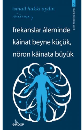 Frekanslar Aleminde Kâinat Beyne Küçük, Nöron Kâinata Büyük    