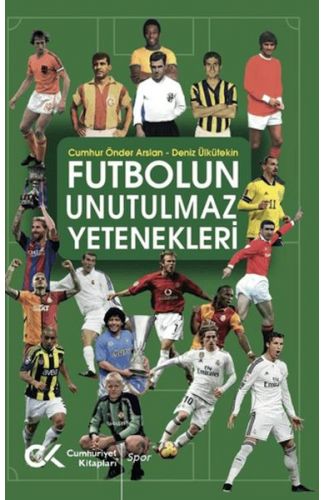 Futbolun Unutulmaz Yetenekleri