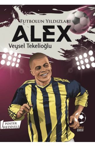 Futbolun Yıldızları Alex (Poster Hediyeli)