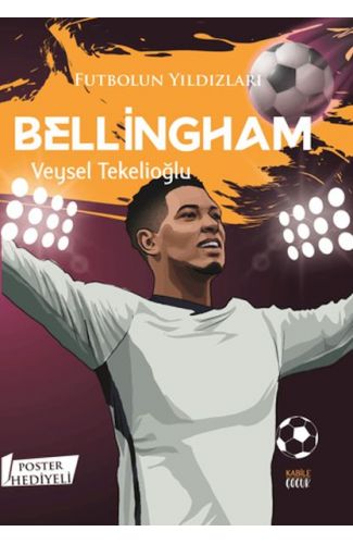 Futbolun Yıldızları Bellingham (Poster Hediyeli)