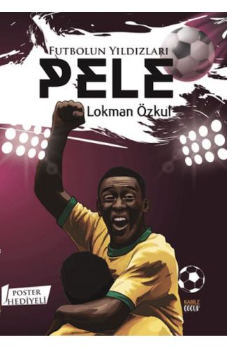 Futbolun Yıldızları Pele (Poster Hediyeli)