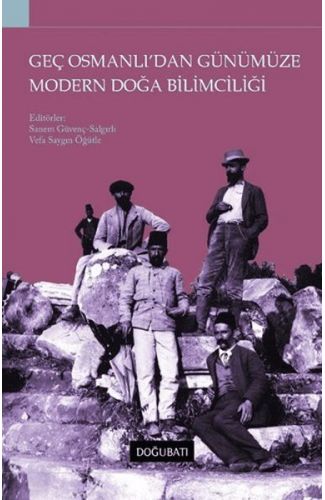 Geç Osmanlı'dan Günümüze Modern Doğa Bilimciliği