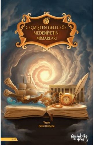 Geçmişten Geleceğe Medeniyetin Mimarları