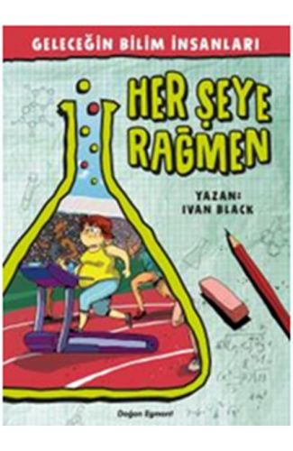 Geleceğin Bilim İnsanları - Her Şeye Rağmen