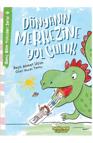 Genç Bilim Yolcuları Serisi -9 Dünyanın Merkezine Yolculuk