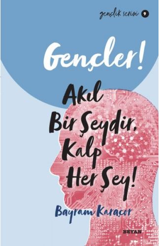 Gençler, Akıl Bir Şeydir, Kalp Her Şey! - Gençlik Serisi 9