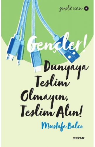 Gençler, Dünyaya Teslim Olmayın, Teslim Alın! - Gençlik Serisi 6