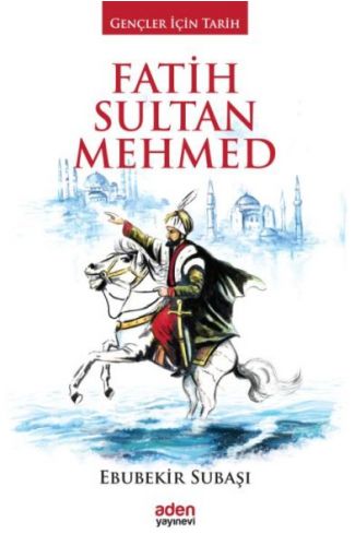 Gençler İçin Tarih - Fatih Sultan Mehmed (Ciltli)