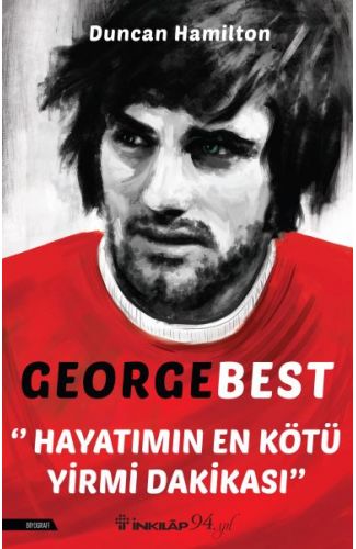 George Best - Hayatımın En Kötü Yirmi Dakikası