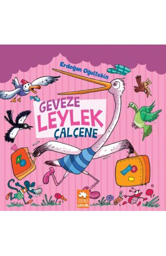 Geveze Leylek Çalçene - Çocuklara Masallar Serisi