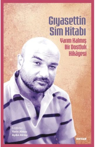 Gıyasettin Sim Kitabı Yarım Kalmış Bir Dostluk Hikayesi
