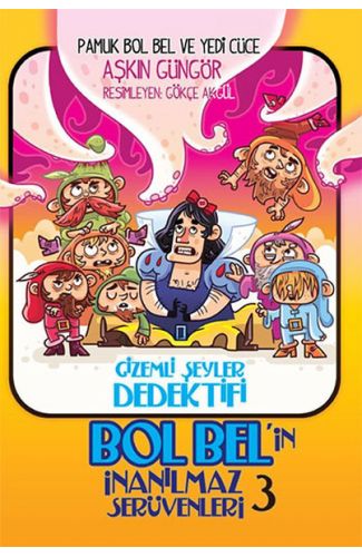 Gizemli Şeyler Dedektifi Bol Bel'in İnanılmaz Serüvenleri 3 - Pamuk Bol Bel ve Yedi Cüce