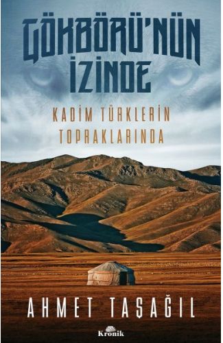 Gökbörü'nün İzinde Kadim Türklerin Topraklarında