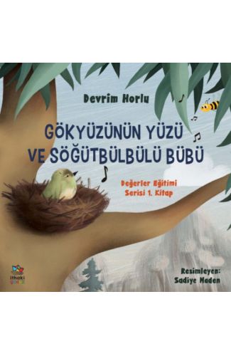 Gökyüzünün Yüzü ve Söğütbülbülü Bübü -  Değerler Eğitimi Serisi 1. Kitap