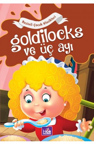 Goldilocks ve Üç Ayı - Resimli Çocuk Klasikleri