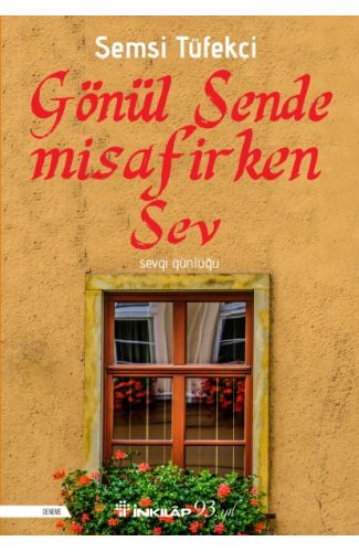 Gönül Sende Misafirken Sev - Sevgi Günlüğü