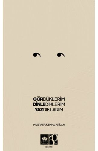 Gördüklerim, Dinlediklerim, Yazdıklarım