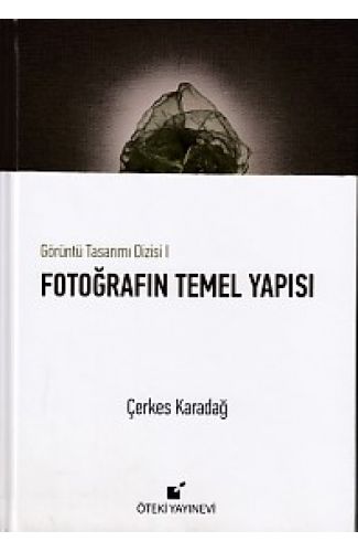 Görüntü Tasarımı Dizisi 1 - Fotoğrafın Temel Yapısı (Ciltli)