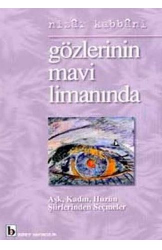 Gözlerinin Mavi Limanında Aşk, Kadın, Hüzün Şiirlerinden Seçmeler
