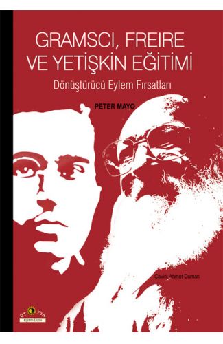 Gramscı, Freire ve Yetişkin Eğitimi  Dönüştürücü Eylem Fırsatları