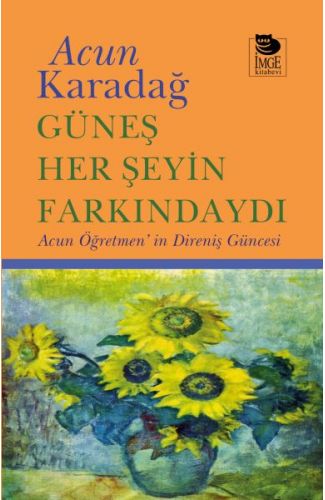 Güneş Her Şeyin Farkındaydı