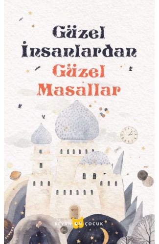 Güzel İnsanlardan Güzel Masallar