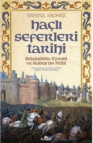 Haçlı Seferleri Tarihi - Selahaddin Eyyübi ve Kudüsün Fethi