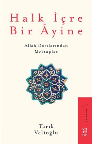 Halk İçre Bir Ayine - Allah Dostlarından Mektuplar