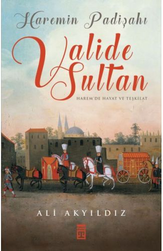 Haremin Padişahı Valide Sultan