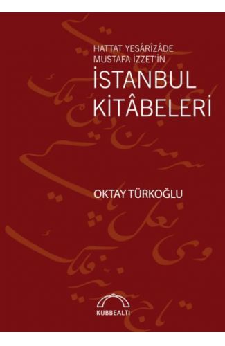 Hattat Yesârîzâde Mustafa İzzet’in İstanbul Kitâbeleri
