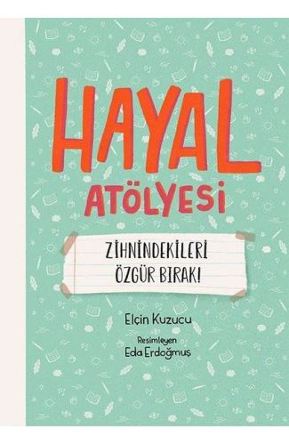 Hayal Atölyesi - Zihnindekileri Özgür Bırak!
