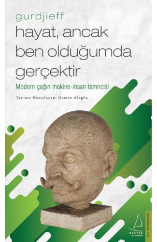 Hayat, Ancak Ben Olduğumda Gerçektir – Gurdjieff